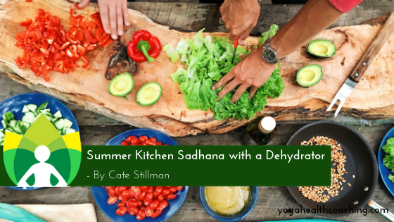 Summer Kitchen Sadhana with a Dehydrator