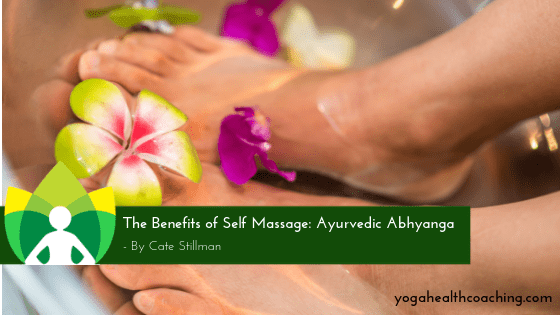 Benefits of Self Massage in Ayurveda - Abhyanga