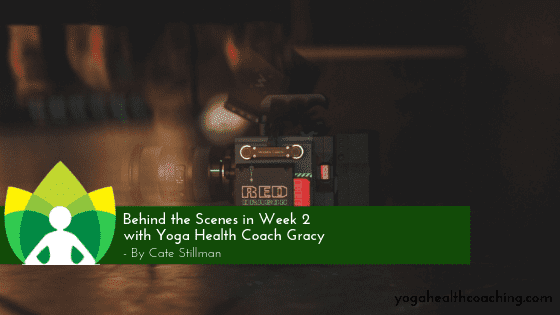 Behind the Scence in Week 2 with Yoga Health Coach Gracy