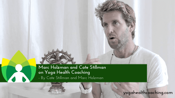 Marc Holzman and Cate Stillman on Yoga Health Coaching