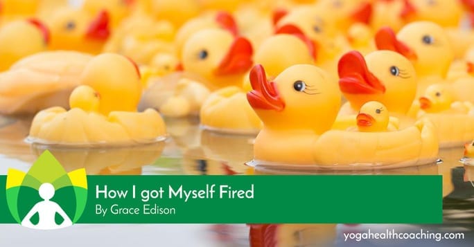 How I got Myself fired