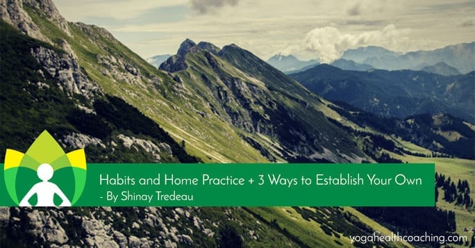 Habits and Home Practice + 3 Ways to Establish Your Own