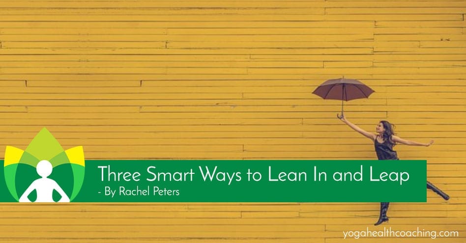 3 Smart Ways to Lean In and Leap