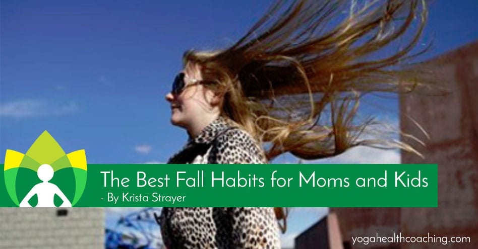 The Best Fall Habits for Moms and Kids