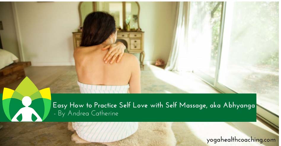 Easy How to Practice self love with Self Massage aka Abhyanga