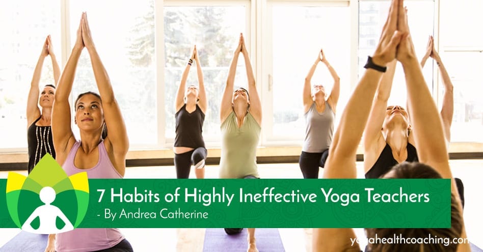 7 Habits of Highly Ineffective Yoga Teachers