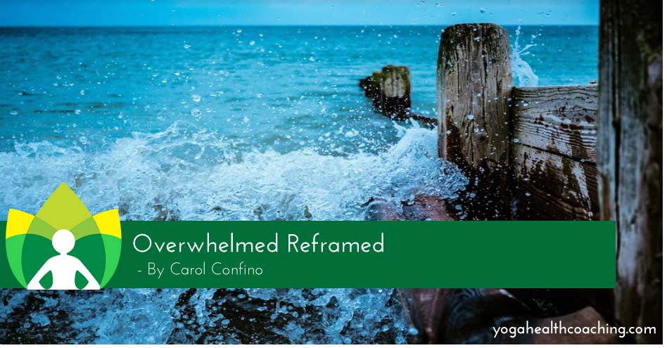 Overwhelmed Reframed