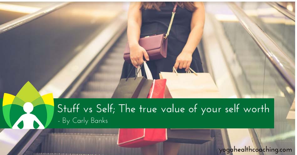 Stuff vs Self; The true value of your self worth