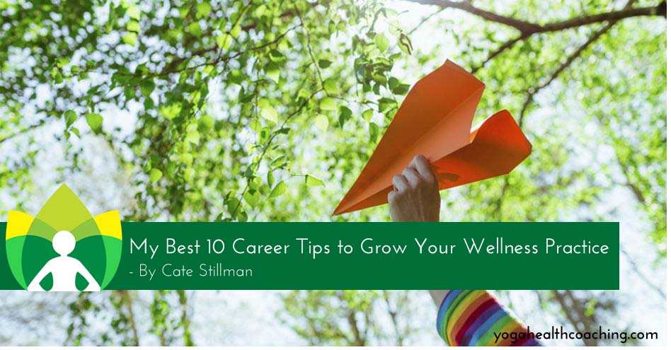 My best 10 career Tips to grow your Wellness Practice