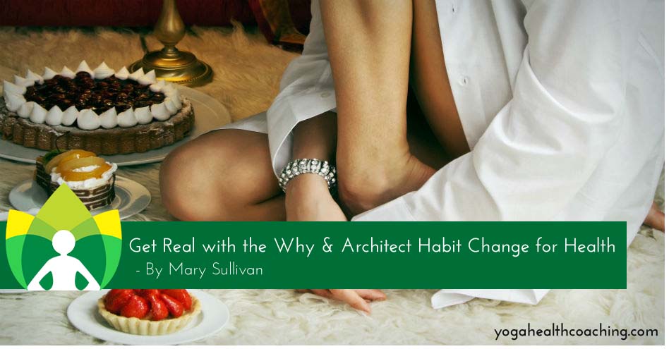 Get Real with the Why & Architect Habit Change for Health