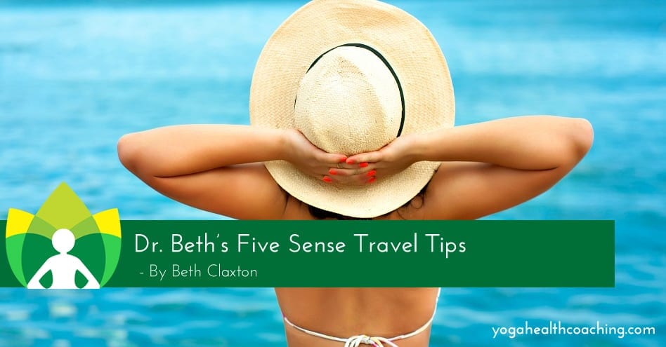Dr.Beth's Five Sense Travel Tips
