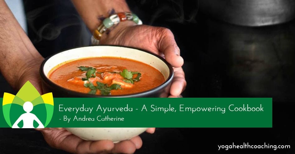 Everyday Ayurveda-A Simple, Empowering Cookbook