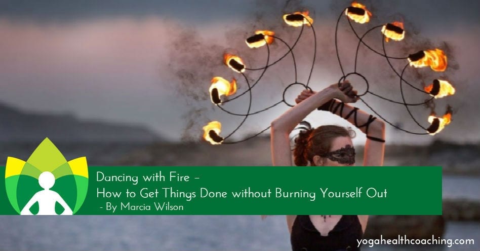 Dancing with Fire - How to Get Things Done without Burning Yourself Out