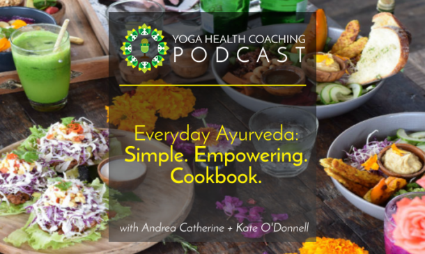 Everyday Ayurveda Cookbook: Simple. Empowering - Yoga Health Coaching