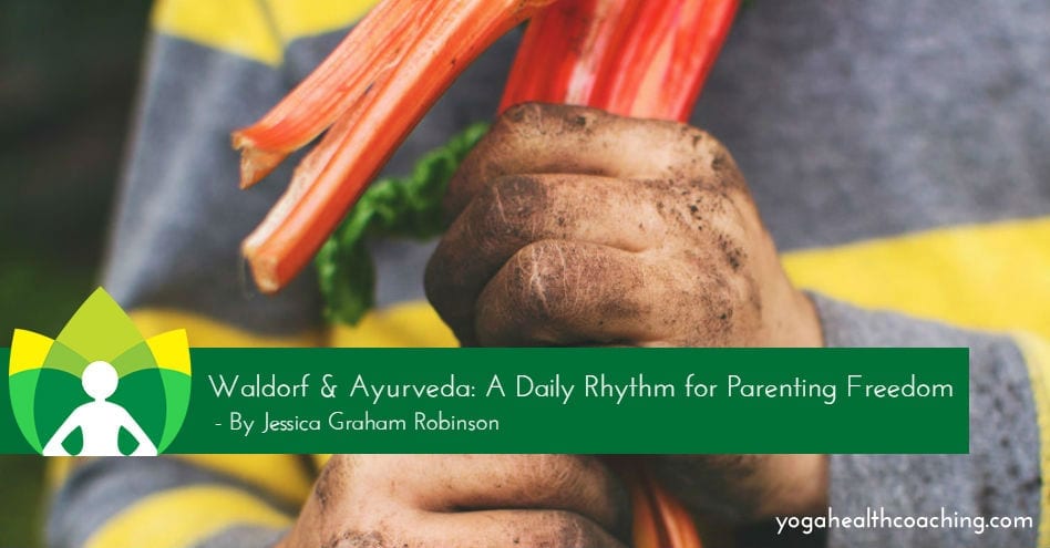 Waldorf & Ayurveda: A Daily Rhythm for Parenting freedom