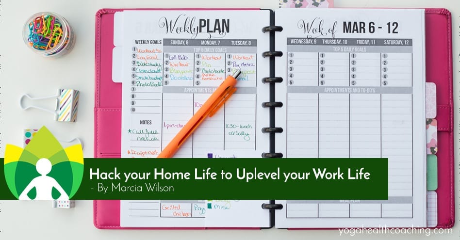 Hack your Home Life to Uplevel your Work Life