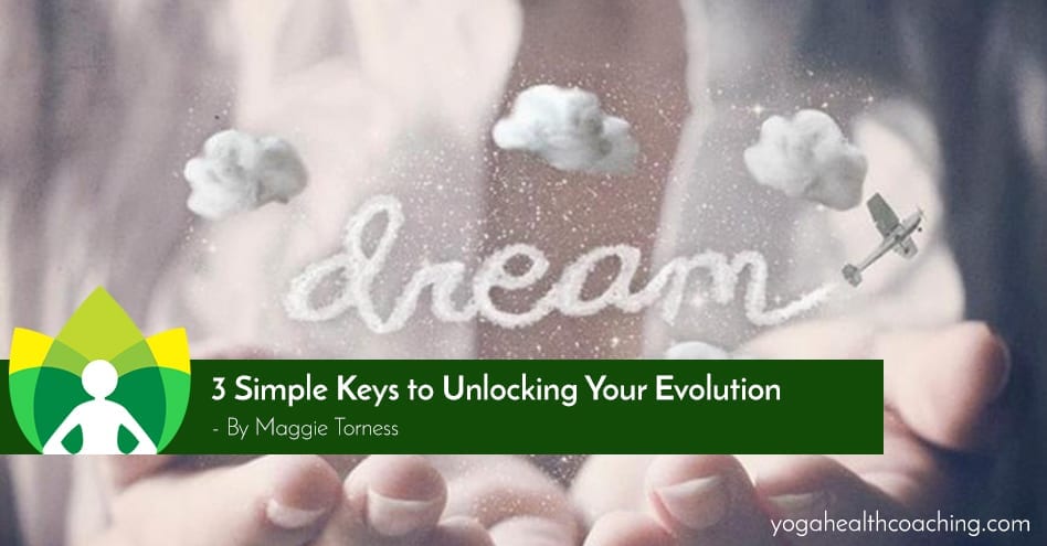 3 keys to unlock your evolution
