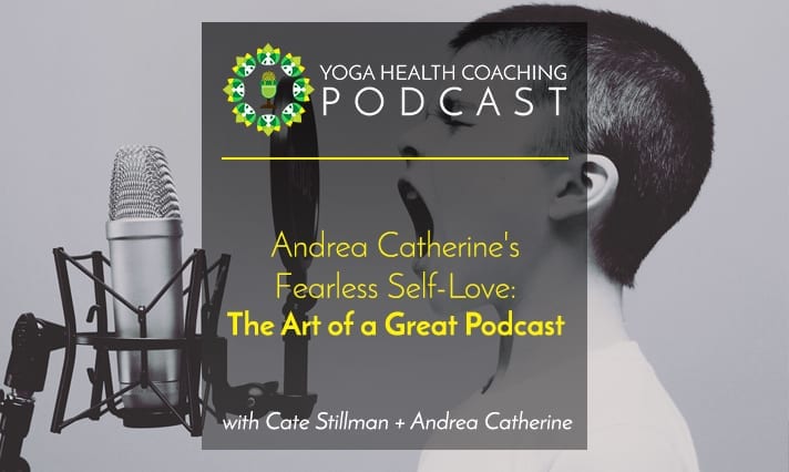 Andrea Catherine's Fearless Self-Love The Art of a Great Podcast