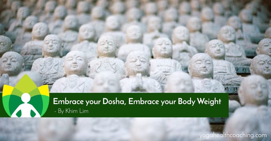 Embrace your Dosha, Embrace your Body Weight