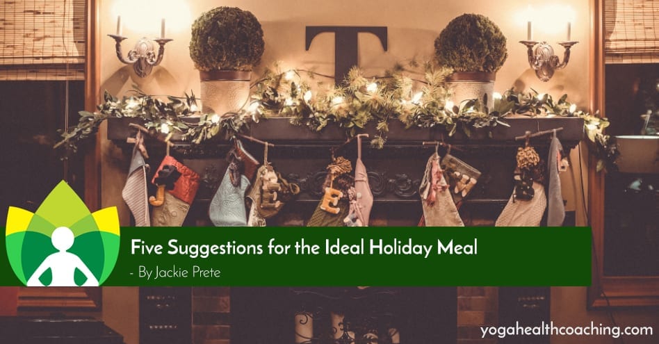 Five Suggestions for the Ideal Holiday Meal