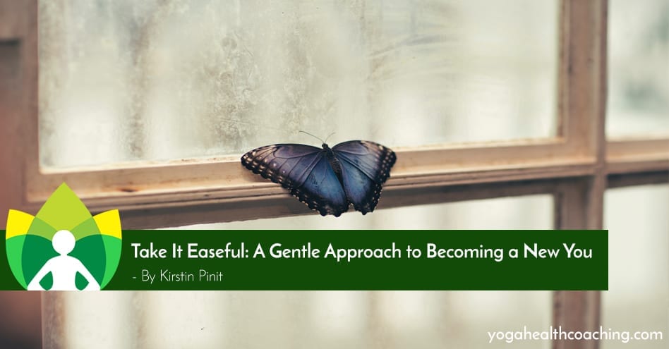 Take It Easeful: A Gentle Approach to Becoming a New You