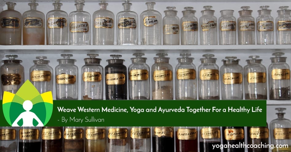 Weave Western Medicine, Yoga and Ayurveda Together For a Healthy Life