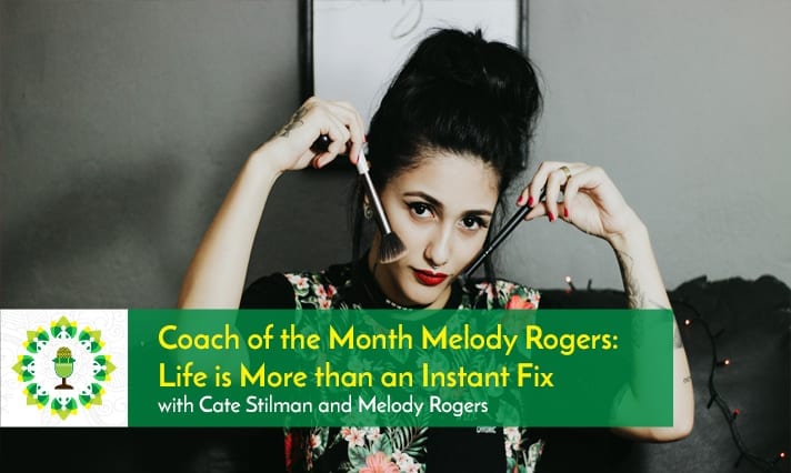 Coach of the Month Melody Rogers: Life is More than an Instant Fix