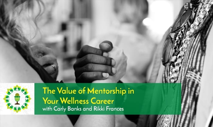 The Value of Mentorship in Your Wellness Career