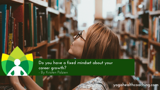 Do you have a fixed mindset about your career growth
