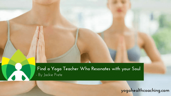 Find a Yoga Teacher Who Resonates with your Soul