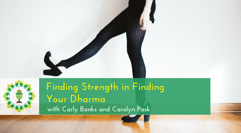 Walking in Your Own Footsteps - Finding Strength in Finding Your Dharma