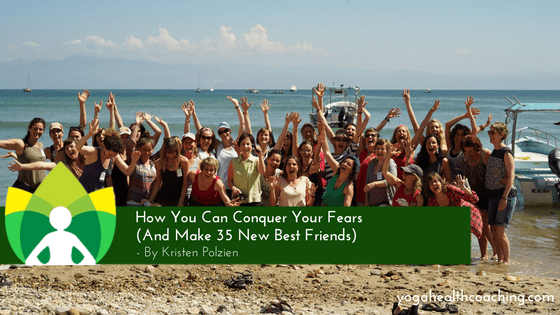 How You Can Conquer Your Fears - And Make 35 New Best Friends