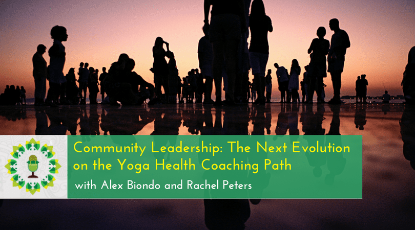Community Leadership: The Next Evolution on the Yoga Health Coaching Path