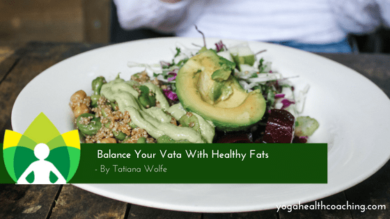 Balance Your Vata With Healthy Fats
