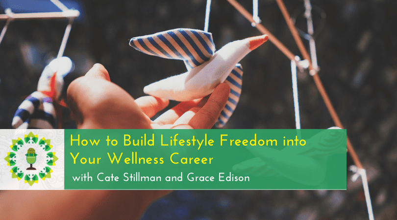 How to Build Lifestyle Freedom into Your Wellness Career