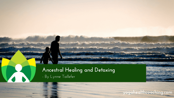 Ancestral Healing and Detoxing