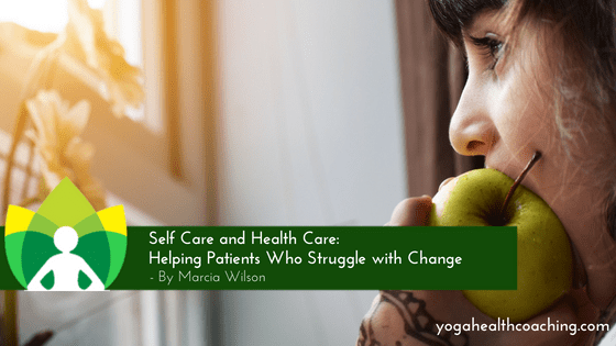 Self Care and Health Care - Helping Patients Who Struggle with Change