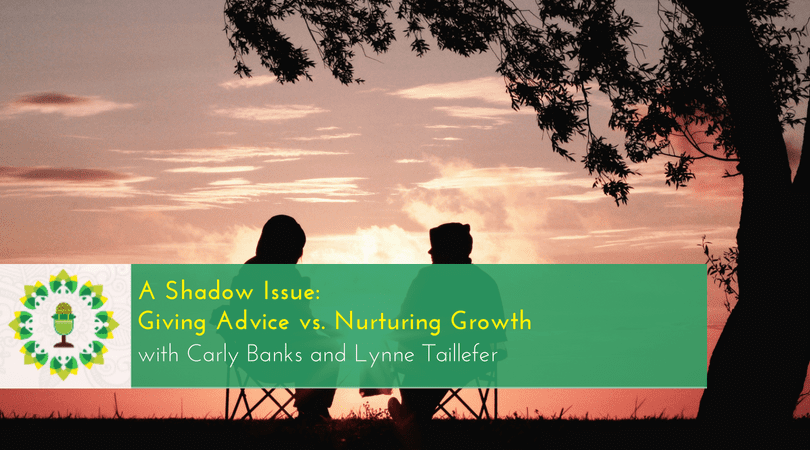 A Shadow Issue Giving Advice vs. Nurturing Growth