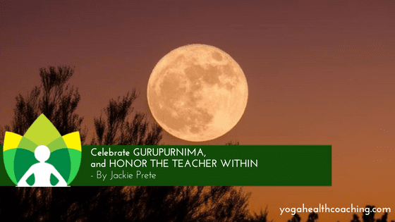 Celebrate GURUPURNIMA, and HONOR THE TEACHER WITHIN