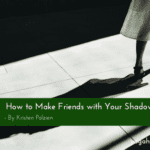 How to Make Friends with Your Shadow (And Have More Integrity with Your ...