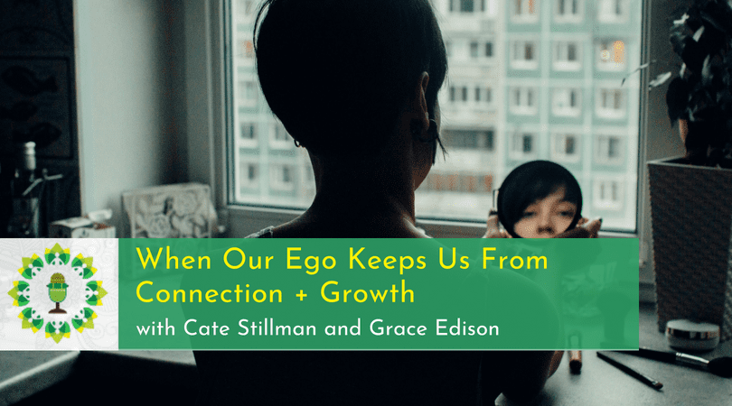 When our ego keeps us from connection - growth