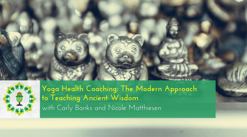 Yoga Health Coaching The Modern Approach to Teaching Ancient Wisdom