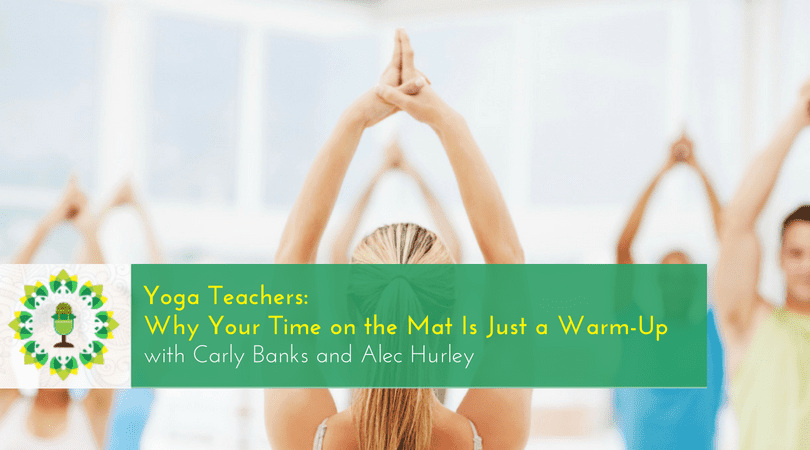 Yoga Teachers - Why Your Time on the