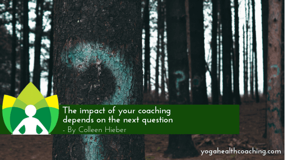 The impact of your coaching depends on the next question