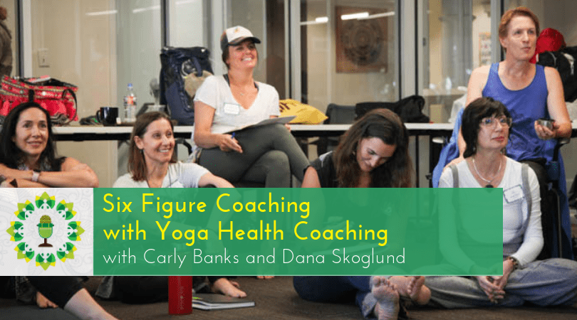 Six Figure Coaching with Yoga Health Coaching