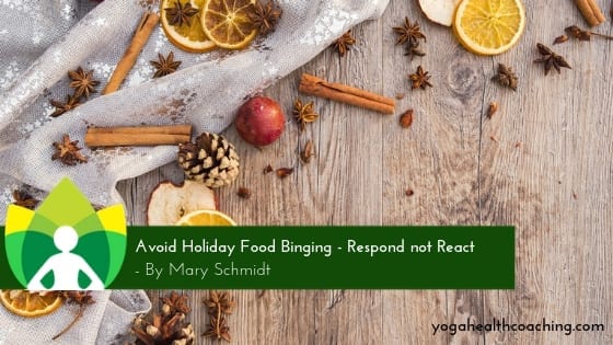 Avoid Holiday Food Binging - Respond not React